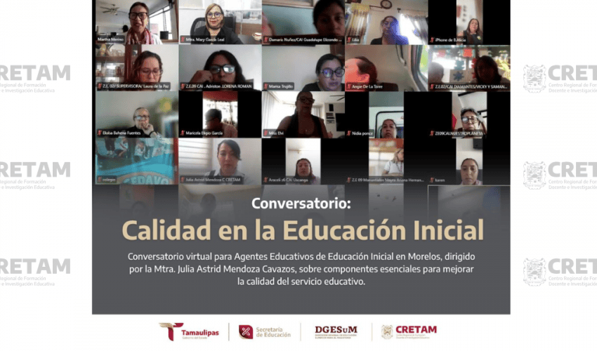 Conversatorio Virtual sobre Calidad en la Educación Inicial, dirigido por la Mtra. Julia Astrid Mendoza Cavazos